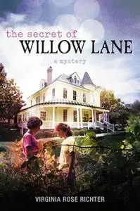 «The Secret of Willow Lane» by Virginia Rose Richter