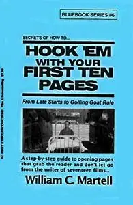 Hook 'Em In Ten! (Screenwriting Blue Books Book 6)