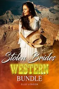 «Stolen Brides Western Bundle» by Elle London