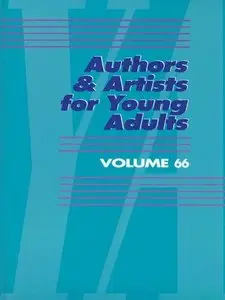 Authors and Artists for Young Adults: A Biographical Guide to Novelists, Poets...& Other Creative Artists