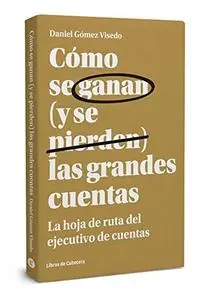 Cómo se ganan (y se pierden) las grandes cuentas