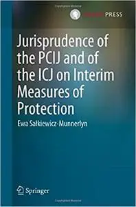 Jurisprudence of the PCIJ and of the ICJ on Interim Measures of Protection