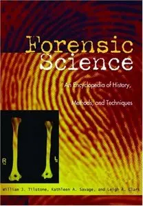 Forensic Science: An Encyclopedia of History, Methods, and Techniques