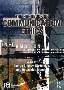 The Handbook of Communication Ethics (ICA Handbook Series)