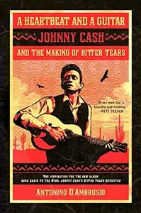 A Heartbeat and a Guitar: Johnny Cash and the Making of Bitter Tears [Repost]