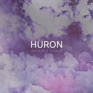 Huron - Invisible Hands [EP] (2018)
