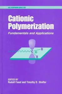 Cationic Polymerization. Fundamentals and Applications