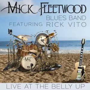 The Mick Fleetwood Blues Band - Live At the Belly Up (Feat. Rick Vito) (2016)