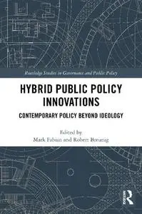 Hybrid Public Policy Innovations: Contemporary Policy Beyond Ideology