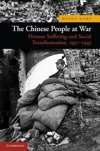 The Chinese People at War: Human Suffering and Social Transformation, 1937-1945