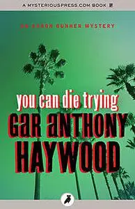 «You Can Die Trying» by Gar Anthony Haywood