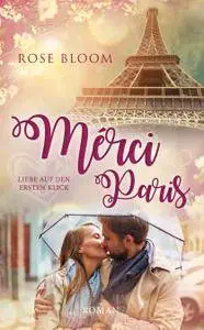 Rose Bloom - Merci Paris Liebe auf den ersten Klick