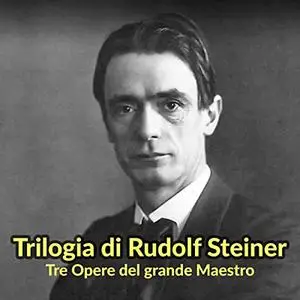 «Trilogia di Rudolf Steiner» by Rudolf Steiner