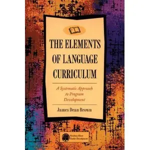 The Elements of Language Curriculum: A Systematic Approach to Program Development