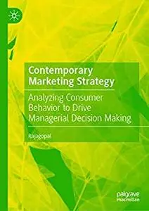 Contemporary Marketing Strategy: Analyzing Consumer Behavior to Drive Managerial Decision Making