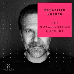 Sebastian Knauer - The Mozart - Nyman Concert (2021)