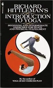 Richard Hittleman's Introduction to Yoga: Beginning And Intermediate Exercises For Peace And Physical Fulfillment