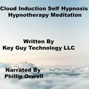 «Cloud Induction Self Hypnosis Hypnotherapy Meditation» by Key Guy Technology LLC