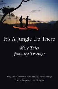 It’s a Jungle Up There: More Tales from the Treetops