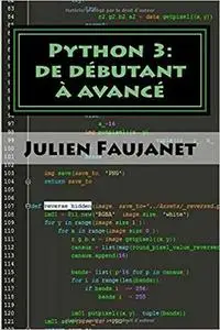 Python 3: de débutant à avancé: 3 livres en 1