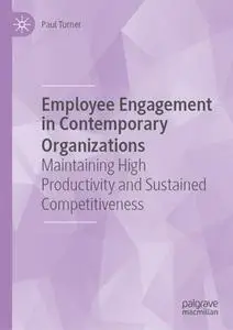 Employee Engagement in Contemporary Organizations: Maintaining High Productivity and Sustained Competitiveness