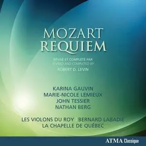 Bernard Labadie, Les Violons du Roy, La Chapelle de Quebec - Wolfgang Amadeus Mozart: Requiem (2015)