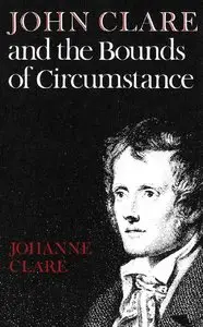 John Clare and the Bounds of Circumstance by Johanne Clare