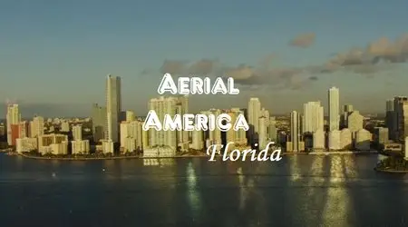 Smithsonian Channel - Aerial America: Florida (2012)