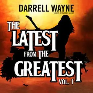 «The Latest from the Greatest, Vol. 1» by Darrell Wayne