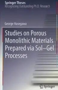 Studies on Porous Monolithic Materials Prepared via Sol-Gel Processes