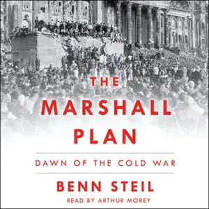 «The Marshall Plan: Dawn of the Cold War» by Benn Steil