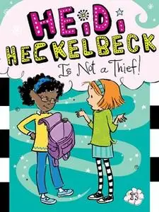 «Heidi Heckelbeck Is Not a Thief!» by Wanda Coven