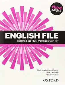 English File: Intermediate Plus: Workbook with Key (3rd edition) (Repost)