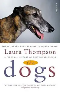 The Dogs: A Personal History of Greyhound Racing (repost)