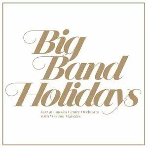 Jazz At Lincoln Center Orchestra with Wynton Marsalis - Big Band Holidays (2015) [Official Digital Download 24-bit/96kHz]