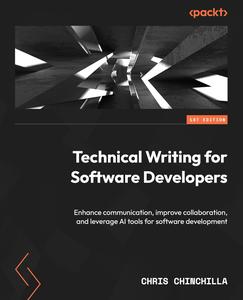 Technical Writing for Software Developers: Enhance communication, improve collaboration, and leverage AI tools