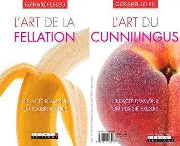 Gérard Leleu, "L'art de la fellation / L'art du cunnilingus: Un acte d'amour, un plaisir exquis…"