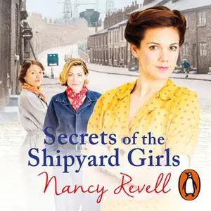 «Secrets of the Shipyard Girls» by Nancy Revell