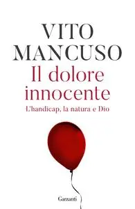 Vito Mancuso - Il dolore innocente