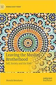 Leaving the Muslim Brotherhood: Self, Society and the State