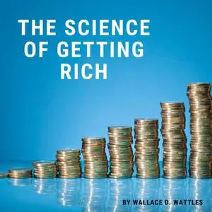 «The Science of Getting Rich» by Wallace Wattles