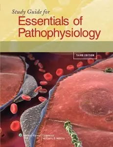 Study Guide for Essentials of Pathophysiology: Concepts of Altered Health States, 3rd Edition (repost)