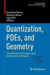 Quantization, PDEs, and Geometry: The Interplay of Analysis and Mathematical Physics (Repost)