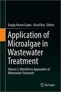 Application of Microalgae in Wastewater Treatment: Volume 2: Biorefinery Approaches of Wastewater Treatment