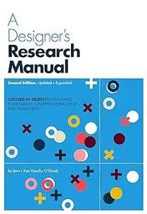 A Designer's Research Manual, 2nd edition, Updated and Expanded: Succeed in design by knowing your clients and understan