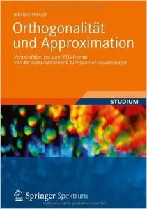 Orthogonalität und Approximation: Vom Lotfällen bis zum JPEG-Format Von der Schulmathematik zu modernen Anwendungen