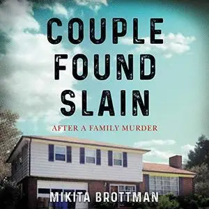 Couple Found Slain: After a Family Murder [Audiobook]