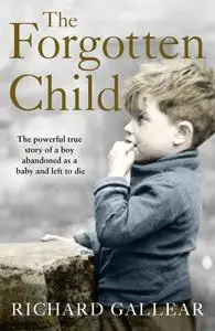 The Forgotten Child: The powerful true story of a boy abandoned as a baby and left to die