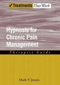 Hypnosis for Chronic Pain Management: Therapist Guide (Repost)
