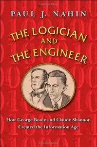 The Logician and the Engineer: How George Boole and Claude Shannon Created the Information Age (repost)